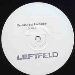 Leftfield - Release The Pressure (Famagusta Rebuild)
