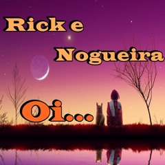 Rick e Nogueira - Oi