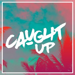 Caught Up (Feat. Nic Joseph & Chris Lee)