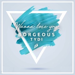 Borgeous & Tydi - Wanna Lose You (Giuliano Rascan Remix)