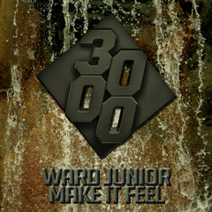 Ward Junior - Make It Feel [Free Download]