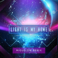 Carlos Herrera & Artury Pepper ft. Allan James - Light Is My Home (Miguelow Remix)