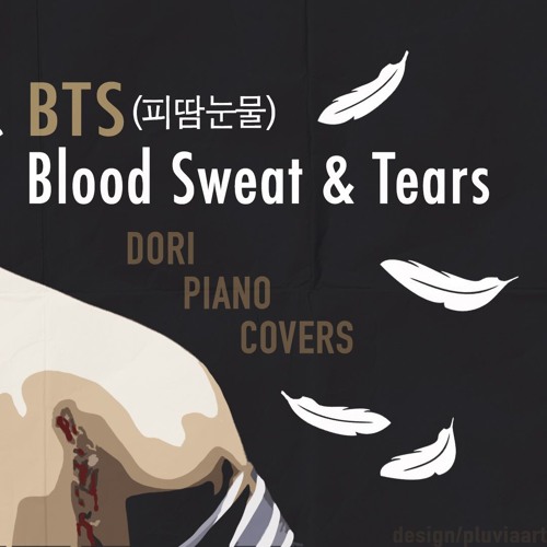 Stream BTS - 피 땀 눈물 Blood Sweat & Tears by Dori Piano | Listen online for  free on SoundCloud