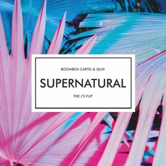 Boombox Cartel & QUIX - Supernatural (feat. Anjulie) (The J's Flip)