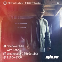 Rinse FM Podcast - Shadow Child w/ Fono - 12th October 2016