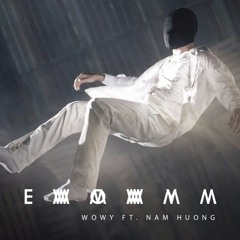 Emmmm - Wowy ft. Nam Huong