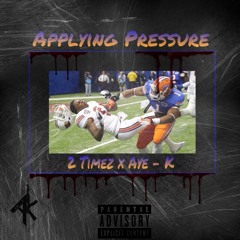 2timez Ft. Aye-K -"Applying Pressure"