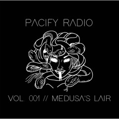 Pacify Radio VOL. 001 // Medusa's Lair