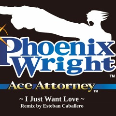 Phoenix Wright - I Just Want Love (Remix)