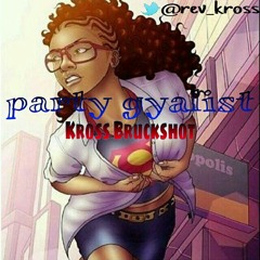 Kross BruckshoT - Party Gyalist(Prod.by Kaywan BEatz)