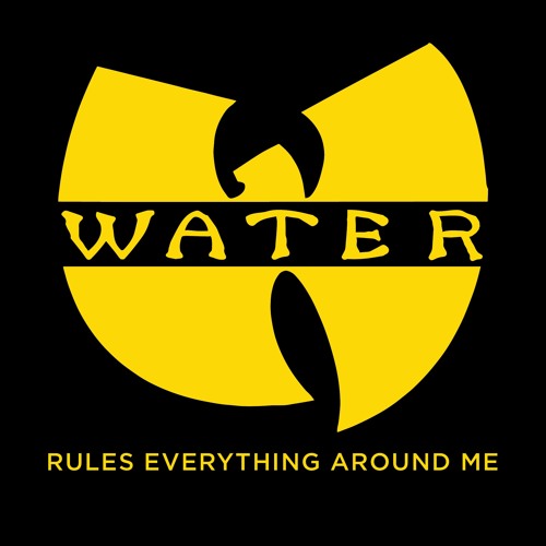 Water Rules Everything Around Me