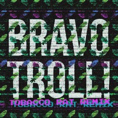 Mathas - Bravo Troll (Tobacco Rat Remix)