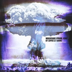 Lupus Le' Crime x Nagasaki (Prod. KIN)