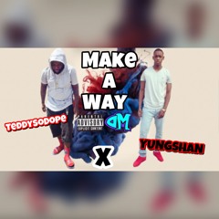 Make A Way - TeddySoDope x YungShan
