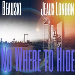 Beauski- No where to Hide Ft. Jeaux London