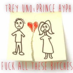 Trey Uno ft Prince Hyph - F.A.T.B (f**k all These B***hes)