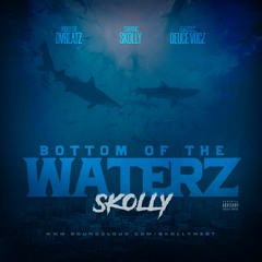 BOTTOM OF THE WATERZ Skolly ft. Deuce Vocz