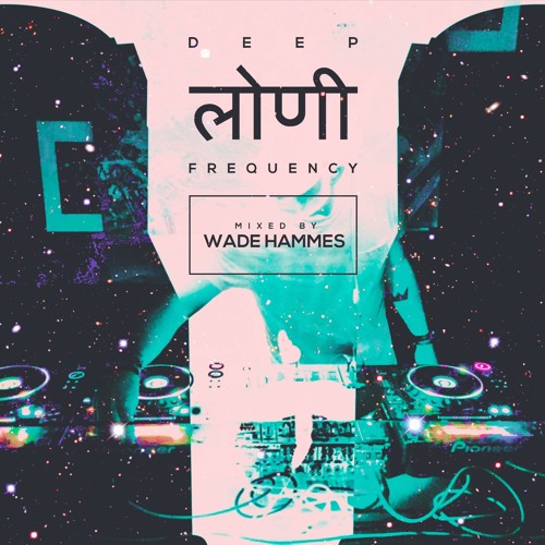 Deep Loni Frequency w/ Wade Hammes