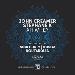 John Creamer & Stephane K - Ah Whey - Nick Curly Remix - Stereo Productions