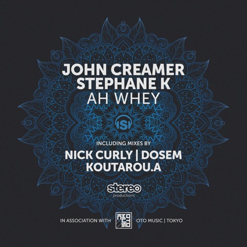 John Creamer & Stephane K - Ah Whey - Nick Curly Remix - Stereo Productions