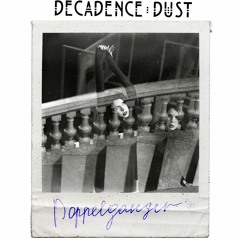 Decadence Dust — Doppelganger