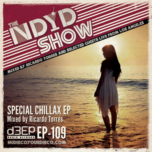 The NDYD Radio Show EP109 - Special Chillax Episode - mixed by Ricardo Torres