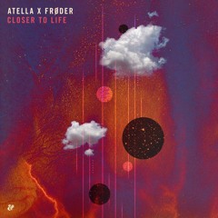 Atella x Frøder - Closer To Life