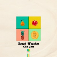 Beach Weather - Chit Chat