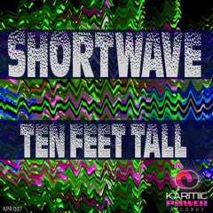 Shortwave - Ten Feet Tall (Original Mix)