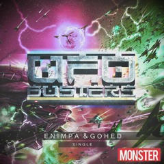 Gohed & Enimpa - UFO Busters [OUT NOW ON MONSTER RECORDS]