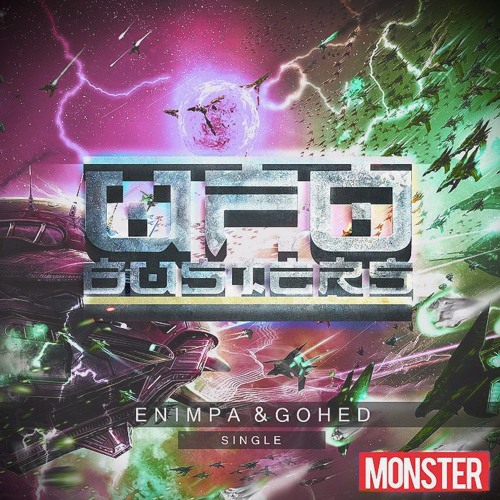 Gohed & Enimpa - UFO Busters [OUT NOW ON MONSTER RECORDS]
