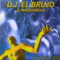 Dj El Brujo & Maquiabelik -  2 .La Danza Más Feliz