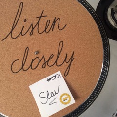 Listen Closely 001 - Slav