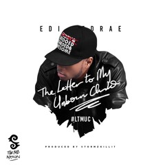 Edi Ledrae - Letter To My Unborn Child [Produced By StormzKillIt]