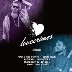 Waifs & Strays + Itchy Rich Present: Lovecrimes - 13.10.2016