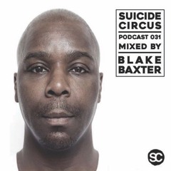 Suicide Circus Podcast 31 : BLAKE BAXTER