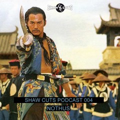 SHAW CUTS PODCAST 004 - NOTHUS