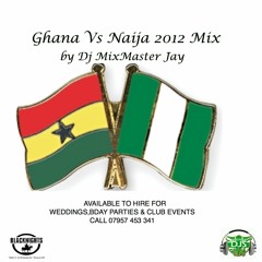 GHANA VS NAIJA 2012 MIX BY DJ MIXMASTER JAY