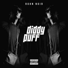 ROHN NOIR - DIDDY PUFF