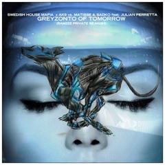 SHM x Ak9 vs. Matisse & Sadko x Julian Perretta - Greyzonto of Tomorrow (Ramzee Private Re-Mash)