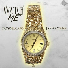 Jayway Sosa x Sayso El Capo_Watch Me