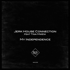Jerk House Connection Feat Tina Mweni - Independence - Claude Monnet Deep Deep Dub
