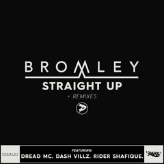 Bromley - Straight Up Feat. Dread Mc, Dash Villz & Rider Shafique [NEST HQ PREMIER]