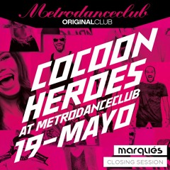 Marqués - Metrodanceclub - Cocoon Heroes (Closing Living Room) (19 May 2012)