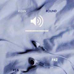 FRZ - RIDIN ROUND #THE DJ HUNT DWP 2016