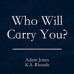 Adam - Jones - Ks - Rhoads - Who - Will - Carry - You