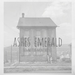 "Room for Movement" - Ashes Emerald