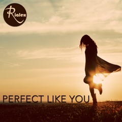 rialex - perfect like you