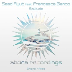 Saad Ayub feat. Francesca Genco - Solitude (Radio Edit) [Abora Recordings]