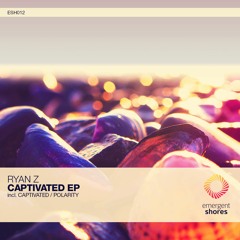 Ryan Z - Captivated (Original Mix) [ESH012] (OUT NOW)